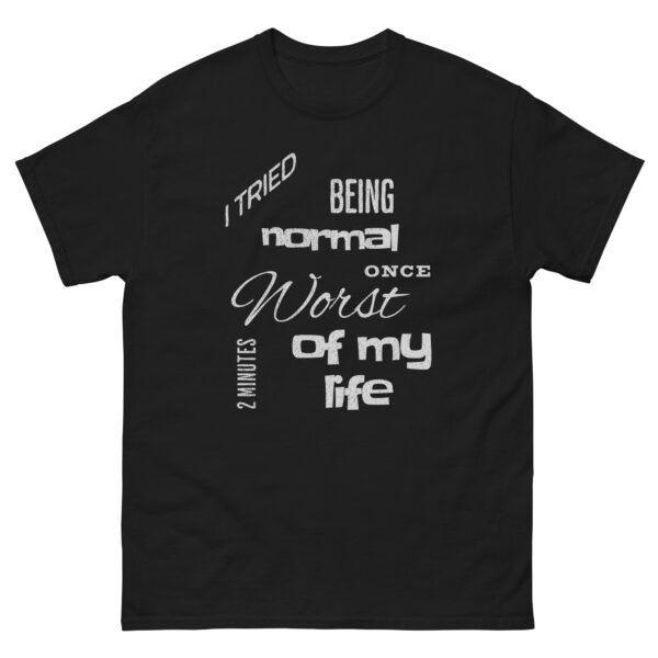 Men's I tried being normal classic tee